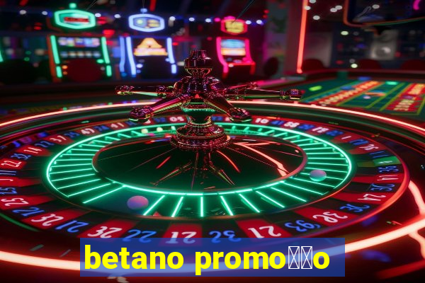 betano promo莽茫o