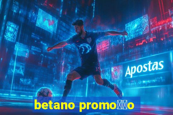 betano promo莽茫o