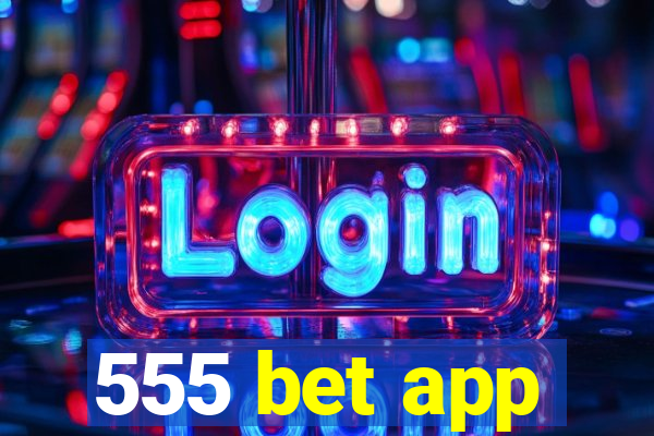 555 bet app