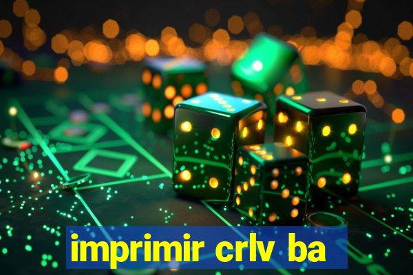 imprimir crlv ba