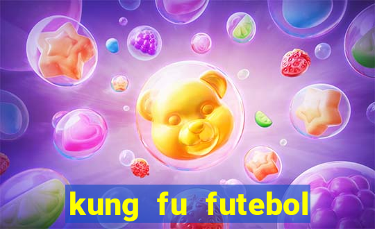 kung fu futebol clube online