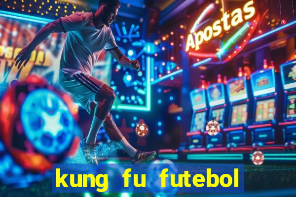 kung fu futebol clube online