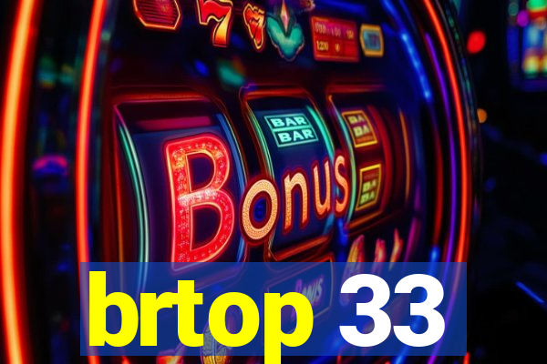 brtop 33