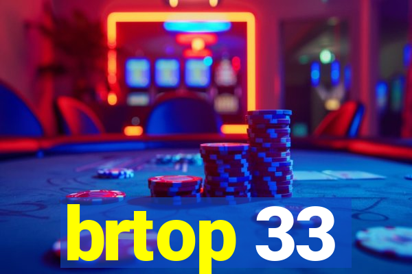 brtop 33