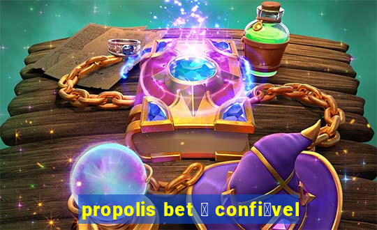 propolis bet 茅 confi谩vel