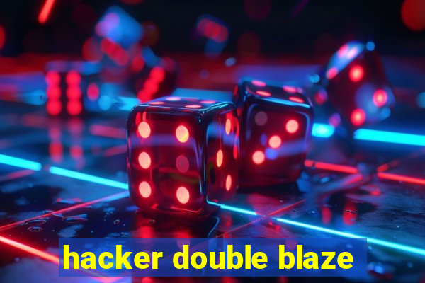 hacker double blaze