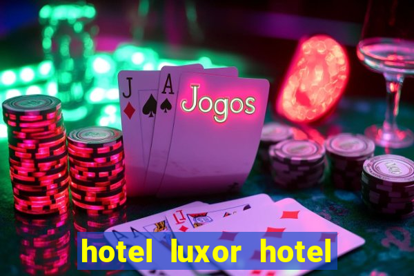 hotel luxor hotel and casino