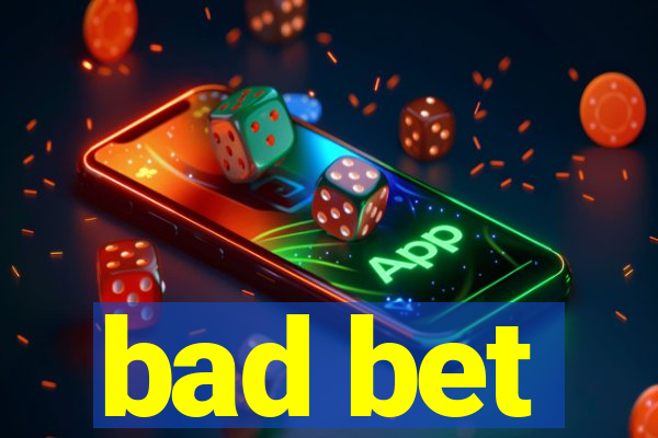 bad bet