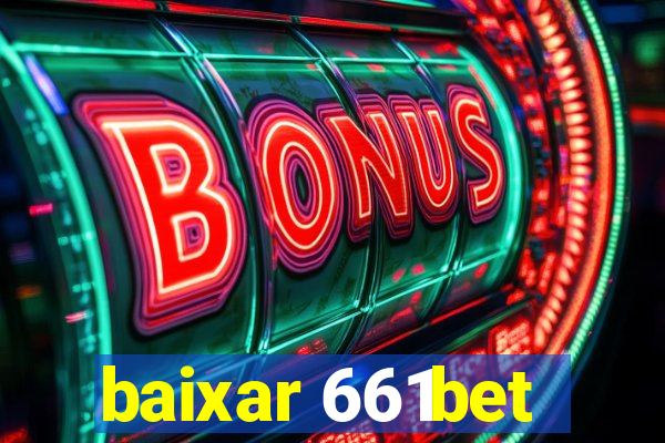 baixar 661bet