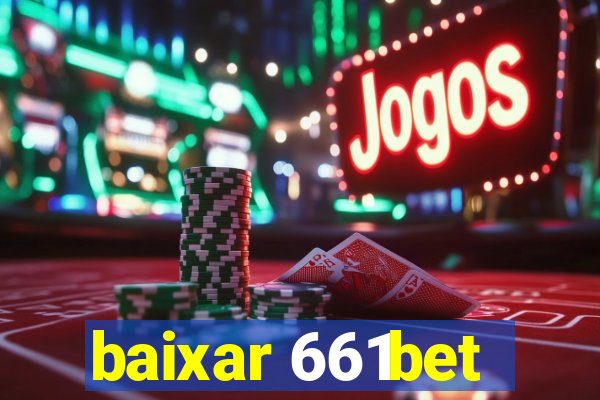 baixar 661bet