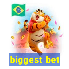 biggest bet