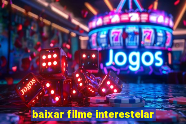 baixar filme interestelar