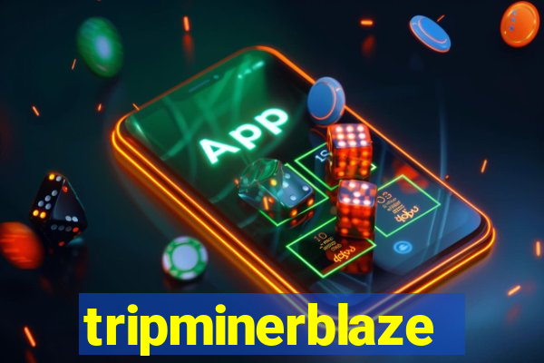 tripminerblaze