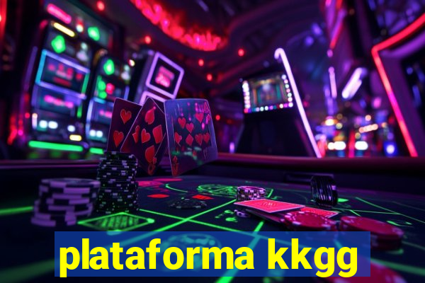 plataforma kkgg