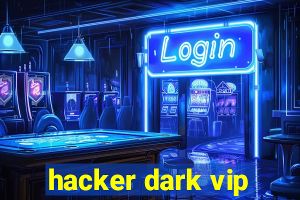 hacker dark vip