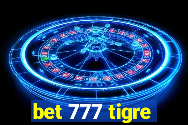 bet 777 tigre