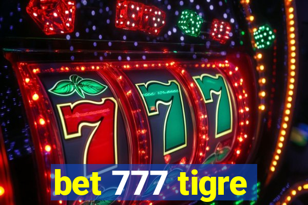 bet 777 tigre