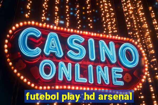 futebol play hd arsenal