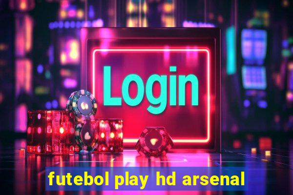 futebol play hd arsenal