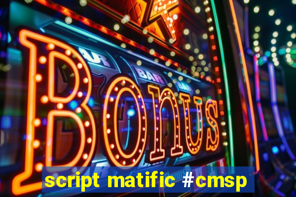 script matific #cmsp