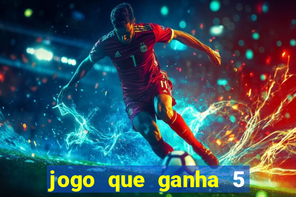 jogo que ganha 5 reais no cadastro