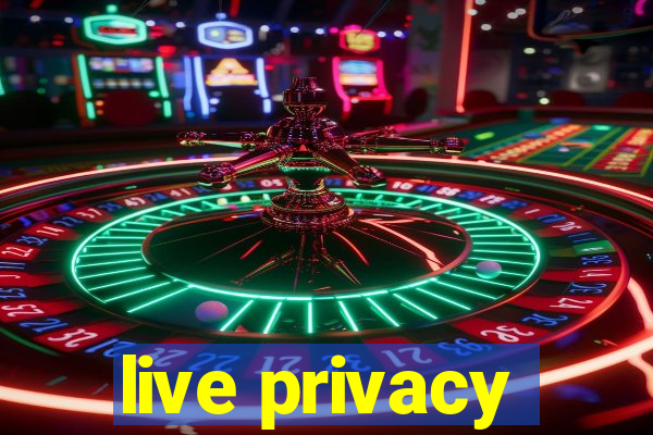 live privacy