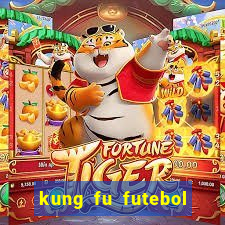 kung fu futebol clube online dublado