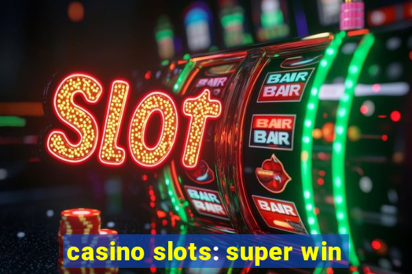 casino slots: super win