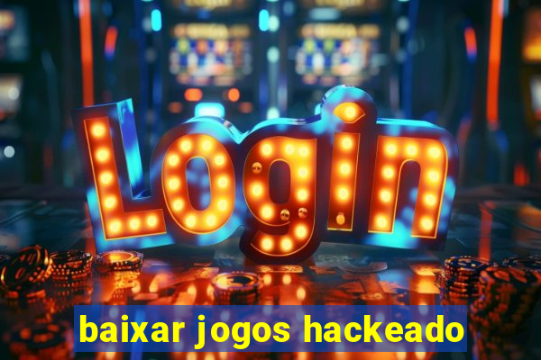 baixar jogos hackeado