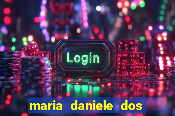 maria daniele dos santos dutra