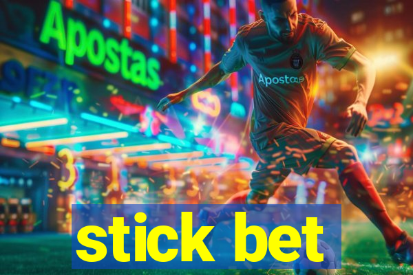 stick bet