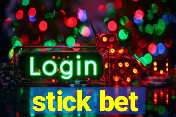 stick bet