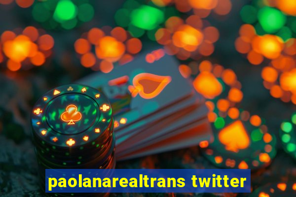 paolanarealtrans twitter