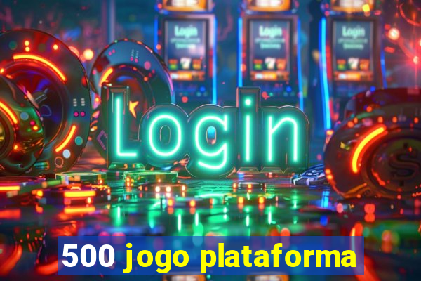 500 jogo plataforma