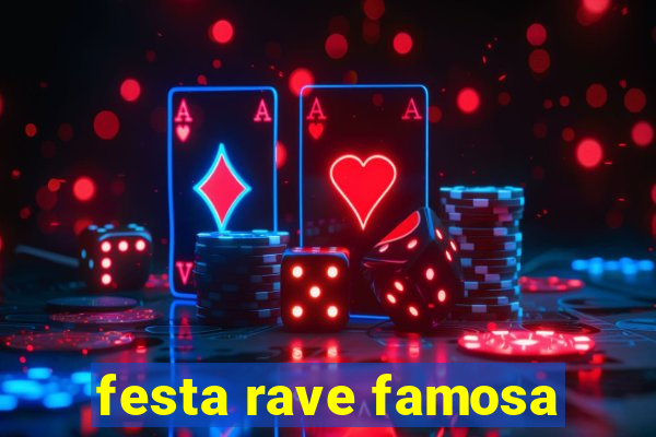 festa rave famosa