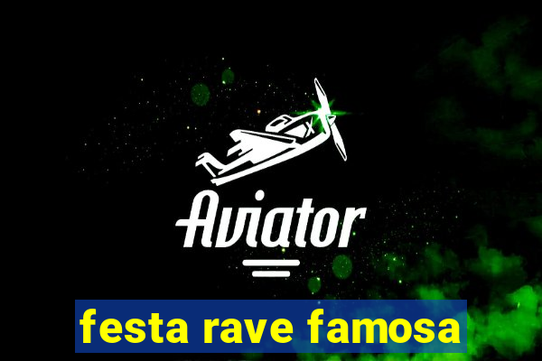 festa rave famosa