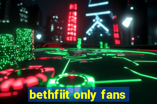 bethfiit only fans