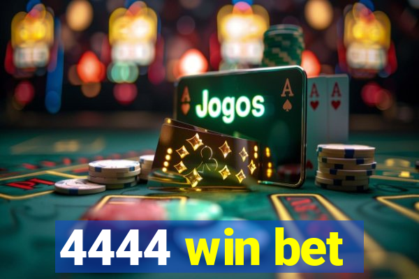 4444 win bet