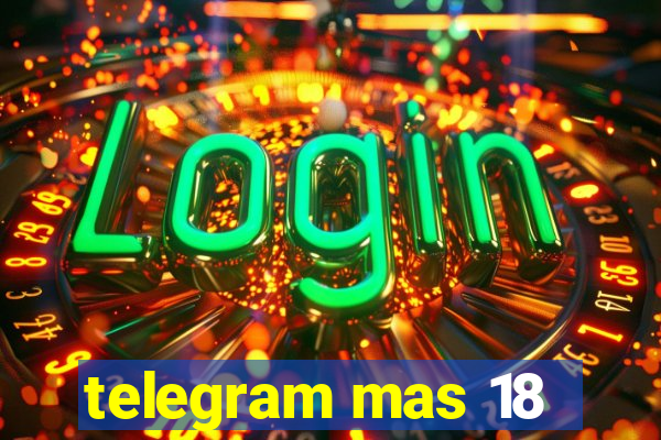 telegram mas 18