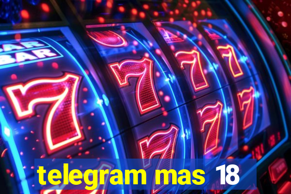 telegram mas 18