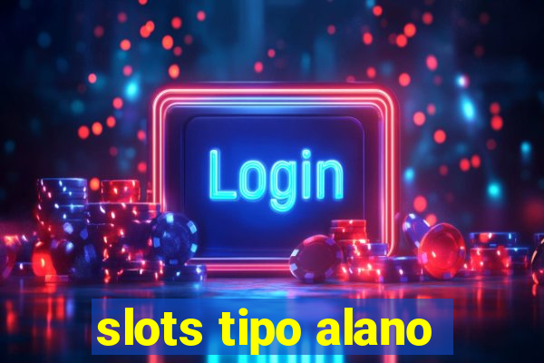 slots tipo alano