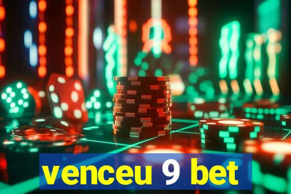 venceu 9 bet