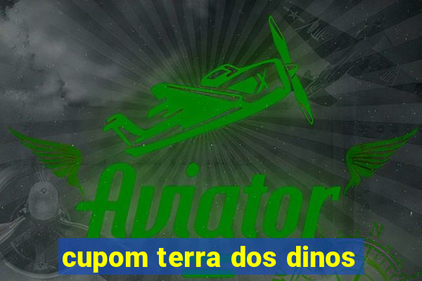 cupom terra dos dinos