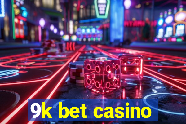 9k bet casino