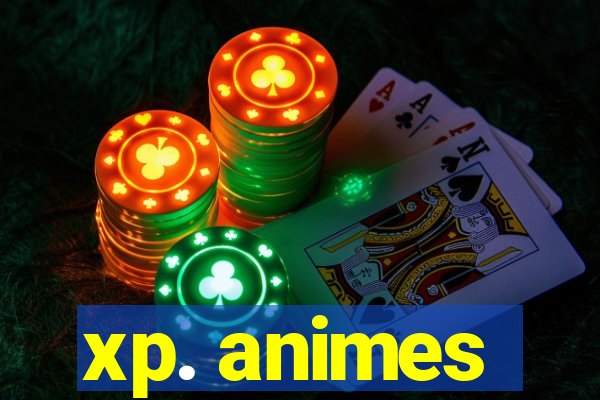 xp. animes