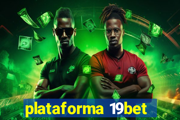 plataforma 19bet