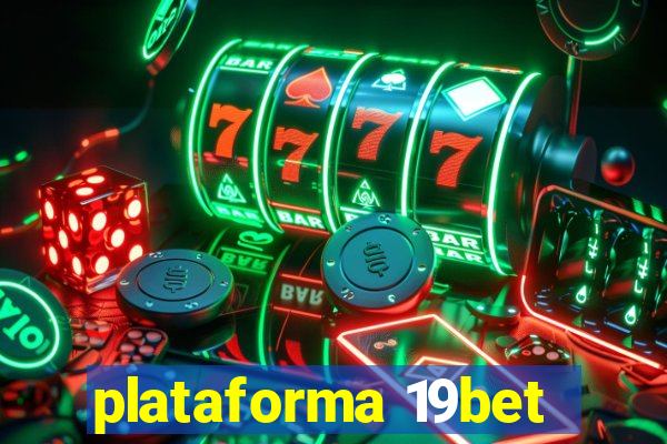 plataforma 19bet