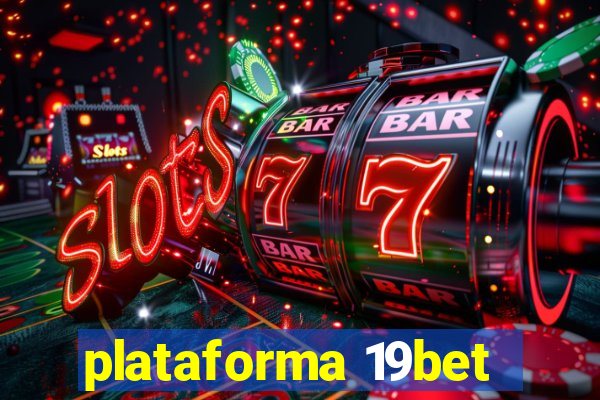 plataforma 19bet