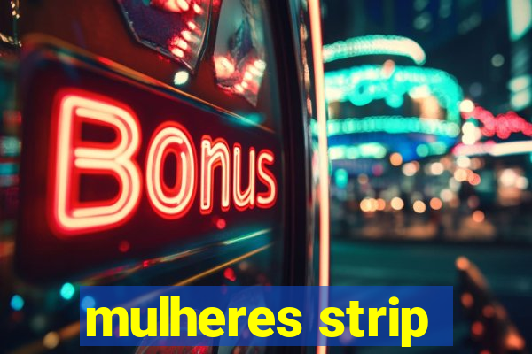 mulheres strip