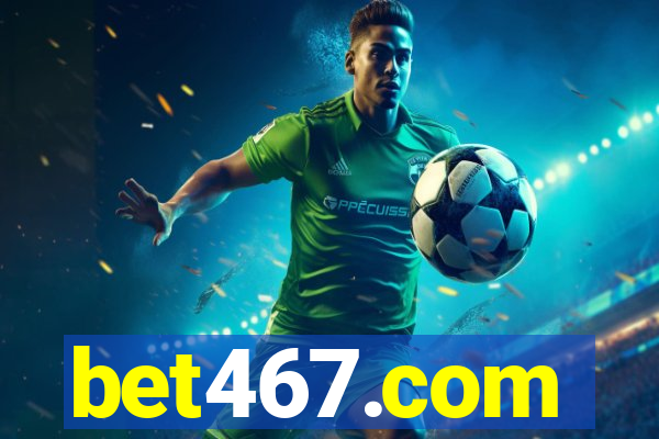 bet467.com